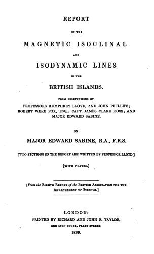 Report on the Magnetic Isoclinal and Isodynamic Lines in the British Islands ...