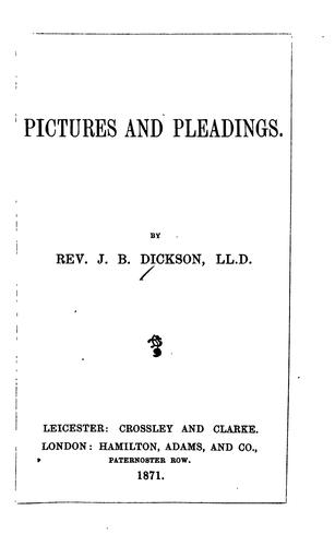 Pictures and Pleadings /by J.B. Dickson