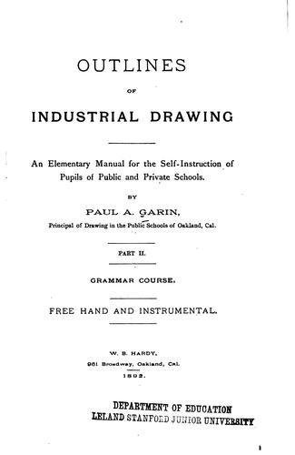 Outlines of Industrial Drawing.: An Elementary Manual for the Self-instruction of Teachers and ...