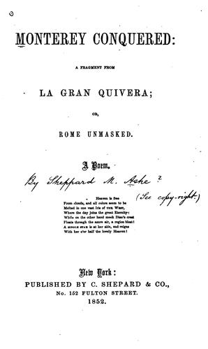 Monterey Conquered: A Fragment from La Gran Quivera, Or Rome Unmasked. A Poem.