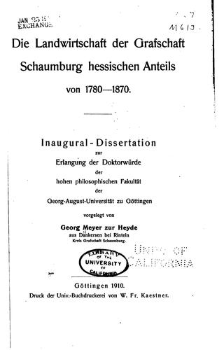 Die Landwirtschaft der Grafschaft Schaumburg hessischen Anteils von 1780-1870...
