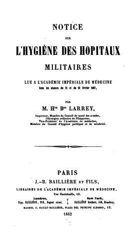 Notice sur l'hygiène des hôpitaux militaires: lue à l'Académie impériale de médecine dans les ...