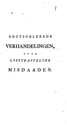 Regtsgeleerde Verhandelingen, over lyfstraffelyke Misdaaden: Door een voornaam Regtsgeleerde