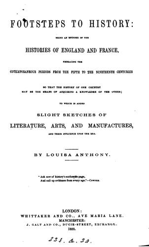 Footsteps to history, being an epitome of the histories of England and France, from the fifth to ...