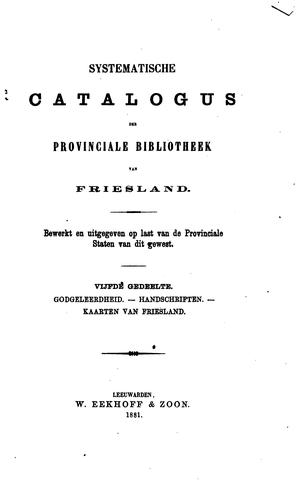 Systematische Catalogus der Provinciale Bibliotheek van Friesland: Bewerkt en Uitgegeven op Last ...