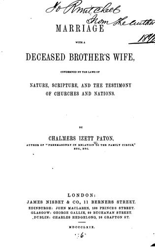 Marriage with a Deceased Brother's Wife: Condemned by the Laws of Nature, Scripture and the ...