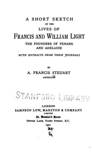 A Short Sketch of the Lives of Francis and William Light, the Founders of Penang and Adelaide ...