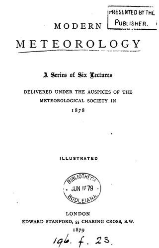 Modern meteorology, a series of 6 lects. delivered under the auspices of the Meteorological ...