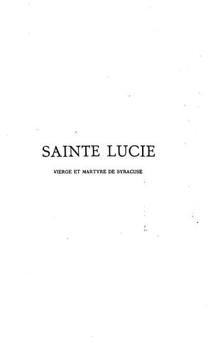 Sainte Lucie, vierge et martyre de Syracuse: sa vie, son martyre, ses religues, son culte