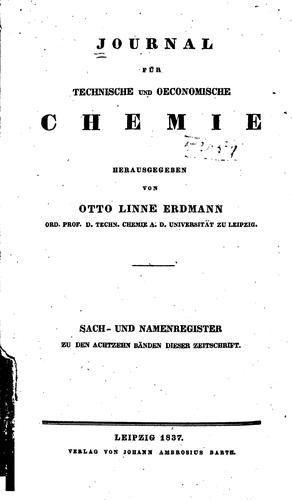 Journal für technische und oeconomische Chemie....: Sachund Namenregister zu den achtzehn Bänden ...