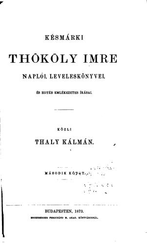 Késmárki Tököly Imre és némély fóbb hiveinek naplói és emlékezetes irásai. 1686-1705