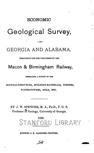 Economic Geological Survey, in Georgia and Alabama, Throughout the Belt Traversed by the Macon ...