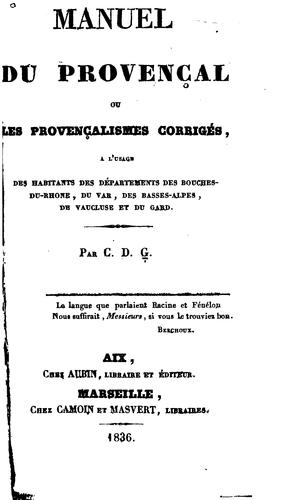 Manuel du provençal: ou, Les provençalismes corrigés, à l'usage des habitants des Départements ...