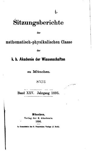 Sitzungsberichte der mathematisch-physikalischen classe der k.b. akademie der wissenschaften zu ...