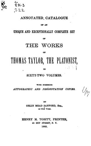 Annotated Catalogue of an Unique and Exceptionally Complete Set of the Works of Thomas Taylor ...