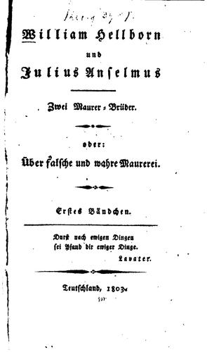 William Hellborn und Julius Anselmus, zwei Maurer-brüder; oder, über falsche ...