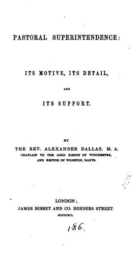 Pastoral superintendence; its motive, its detail and its support