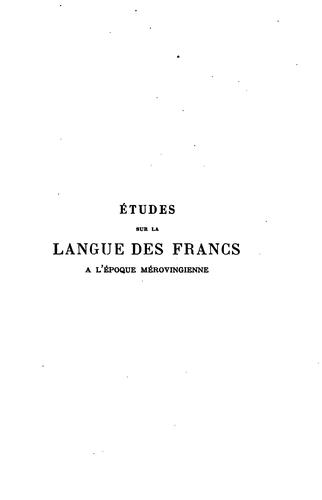 Etudes sur la langue des Francs a l'epoque merovingienne