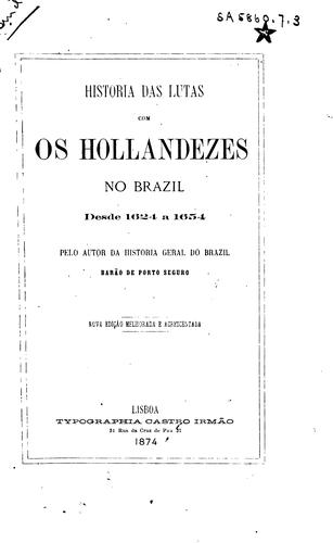 Historia das lutas com os Hollandezes no Brazil desde 1624-1654