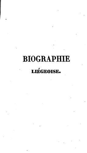 Biographie liégeoise: ou, Précis historique et chronologique de toutes les personnes qui se sont ...