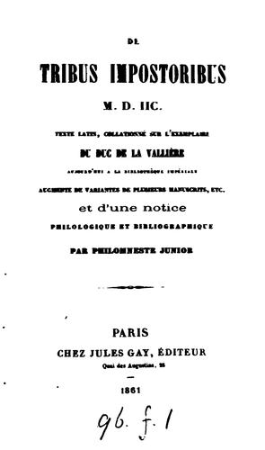 De tribus impostoribus, augmenté d'une notice par Philomneste junior