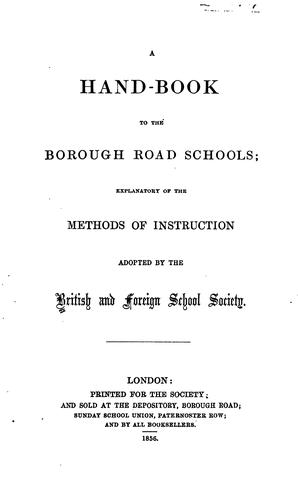 A Hand Book to the Borough Road Schools: Explanatory of the Methods of Instruction, Adopted by ...