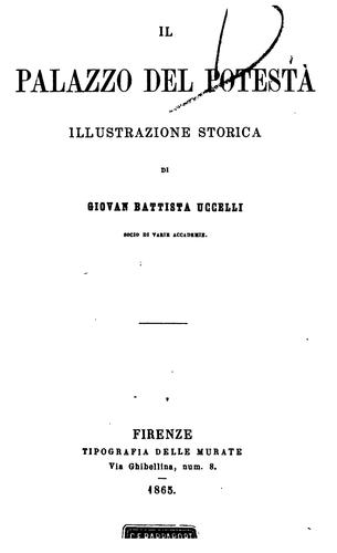 Il Palazzo del potestà; illustrazione storica di Giovan Battista Uccelli...