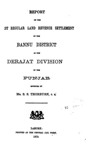 Report on the First Regular Land Revenue Settlement of the Bannu District in the Derajat ...