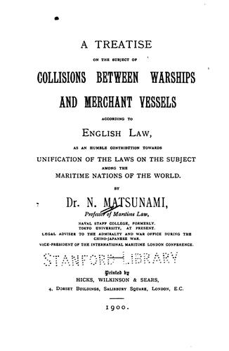 A Treatise on the Subject of Collisions Between Warships and Merchant Vessels According to ...