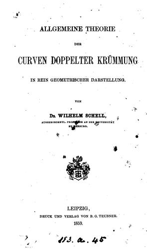 Allgemeine Theorie der Curven doppelter Krümmung in rein geometrischer Darstellung