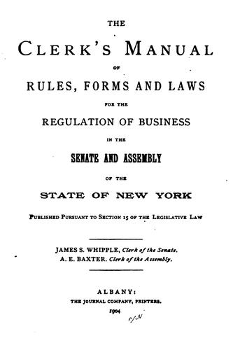 The Clerk's Manual of Rules, Statutes, Procedures and Precedents Applicable to the Ordinary ...