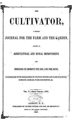 Cultivator a Monthly Journal For The Farm And The Garden Devoted to Agricultural and Rural ...