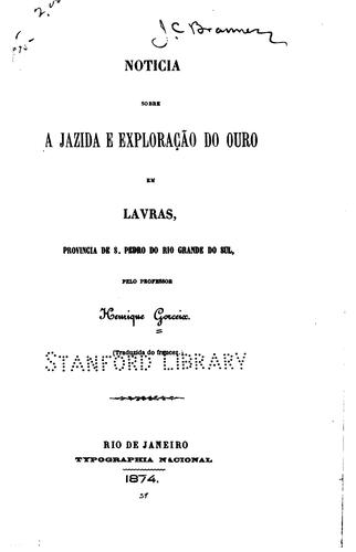 Noticia sobre a jazida e exploracão do ouro em Lavras: provincio de S. Pedro ...