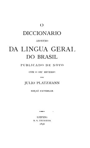 O diccionario anonymo da lingua geral do Brasil publicado de novo com o seu reverso por Julio Platzmann