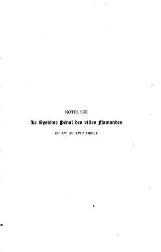 Notes sur le système pénal des villes flamandes du XVe au XVIIe siècle ...