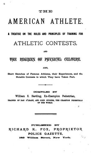 The American Athlete: A Treatise on the Rules and Principles of Training for Athletic Contests ...
