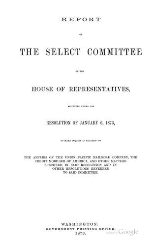 Report of the Select Committee of the House of Representatives, Appointed ...