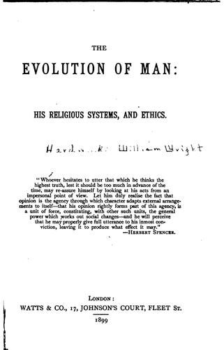 The Evolution of Man: His Religious Systems and Social Ethics ...