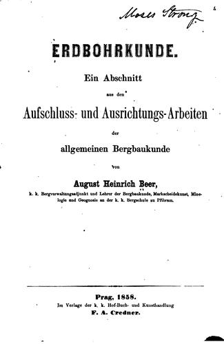 Erdbohrkunde: ein Abschnitt aus den Aufschluss- und Ausrichtungs-Arbeiten der allgemeinen ...