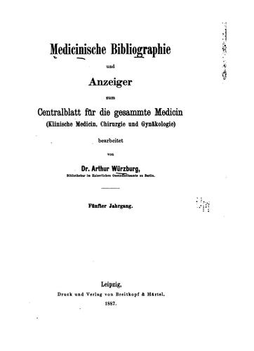 Medicinische Bibliographie und Anzeiger zum Centralblatt für die gesammte Medicin(klinische ...