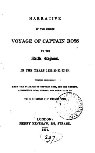 Narrative of the Second Voyage of Captain Ross to the Arctic Regions, in the ...