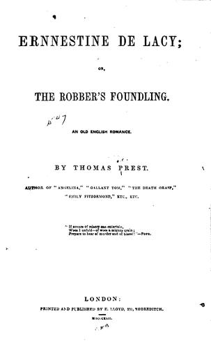 Ernnestine de Lacy, Or, The Robber's Foundling: Or, The Robber's Foundling ...