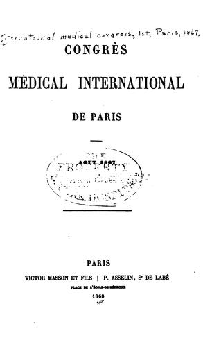 Congrès médical international de Paris, août 1867: Compte-rendu
