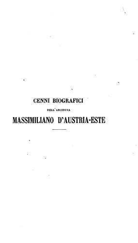 Cenni biografici di S.A.R. Massimiliano Giuseppe d'Austria-Este: arciduca d'Austria, principe ...