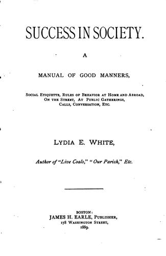 Success in Society: A Manual of Good Manners, Social Etiquette, Rules of ...
