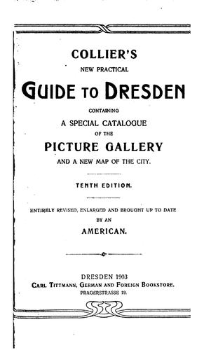Collier's New practical Guide to Dresden: Containing A Special Catalogue of ...