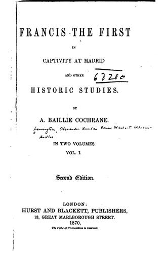 Francis the First in Captivity at Madrid, and Other Historic Studies