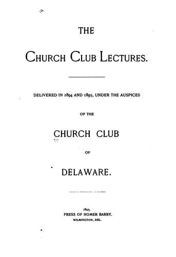 The Church Club Lectures: Delivered in 1894 and 1895