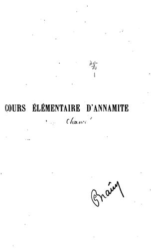 Cours élémentaire d'annamite, comprenant des élements de grammaire, textes en langue indigène ...