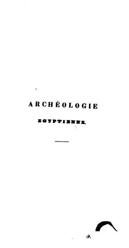Archéologie égyptienne; ou, Recherches sur l'expression des signes hiéroglyphiques